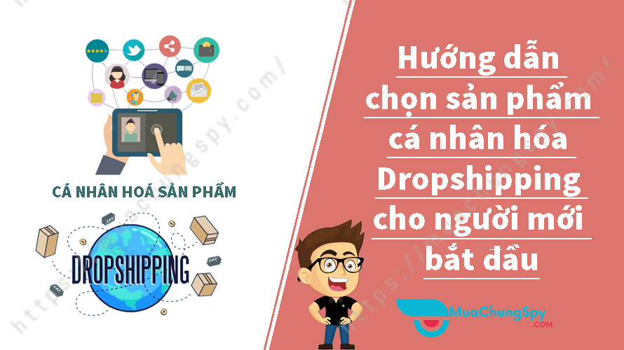 Hướng Dẫn Chọn Sản Phẩm Cá Nhân Hóa Dropshipping Cho Người Mới Bắt đầu